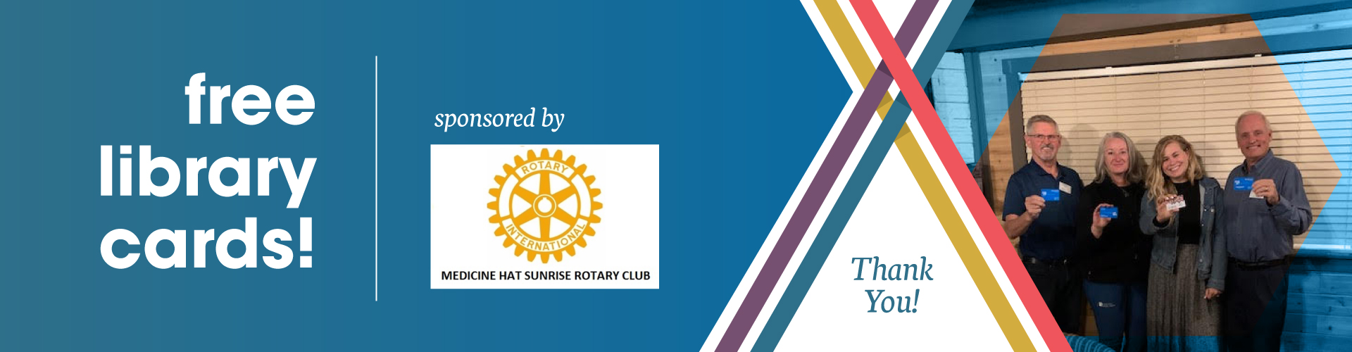 FREE Library Cards! Sponsored by the Medicine Hat Sunrise Rotary Club